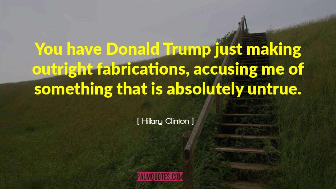 Fabrication quotes by Hillary Clinton