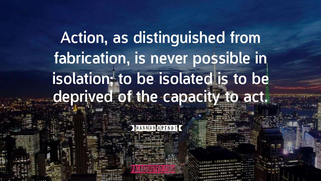 Fabrication quotes by Hannah Arendt