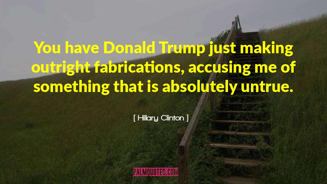 Fabrications quotes by Hillary Clinton