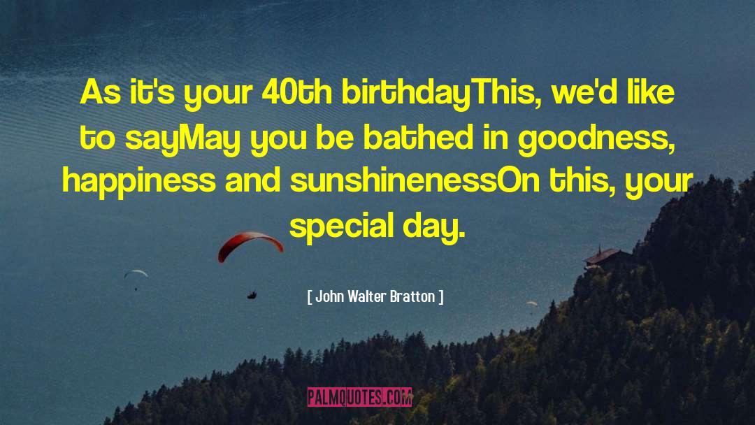 Fabulous 40th Birthday quotes by John Walter Bratton