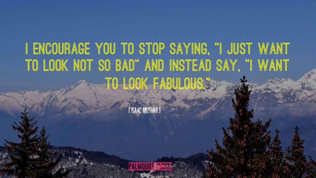 Fabulous quotes by Isaac Mizrahi