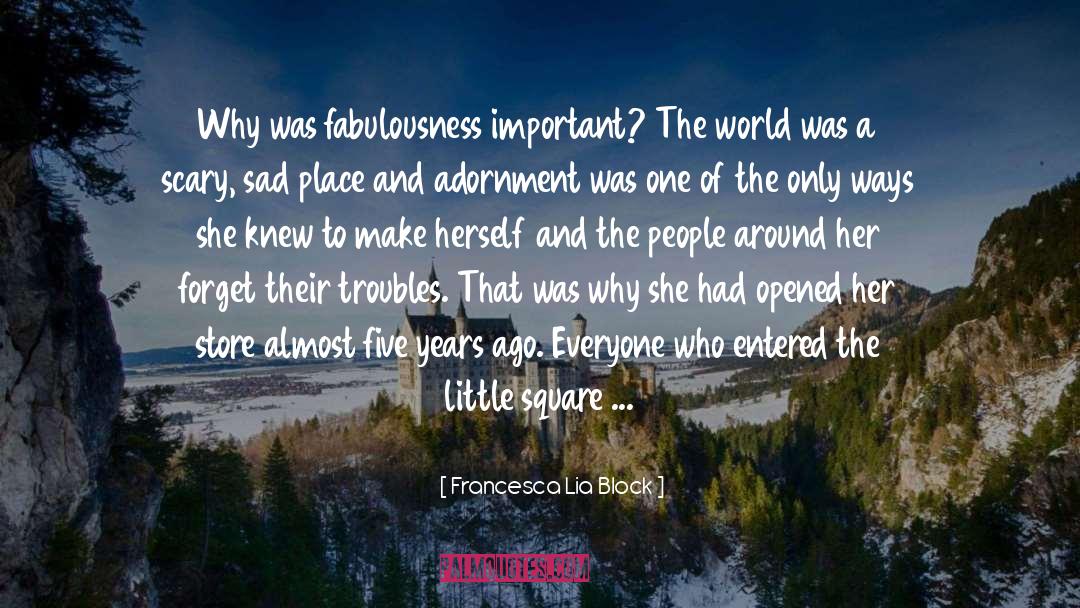 Fabulousness quotes by Francesca Lia Block