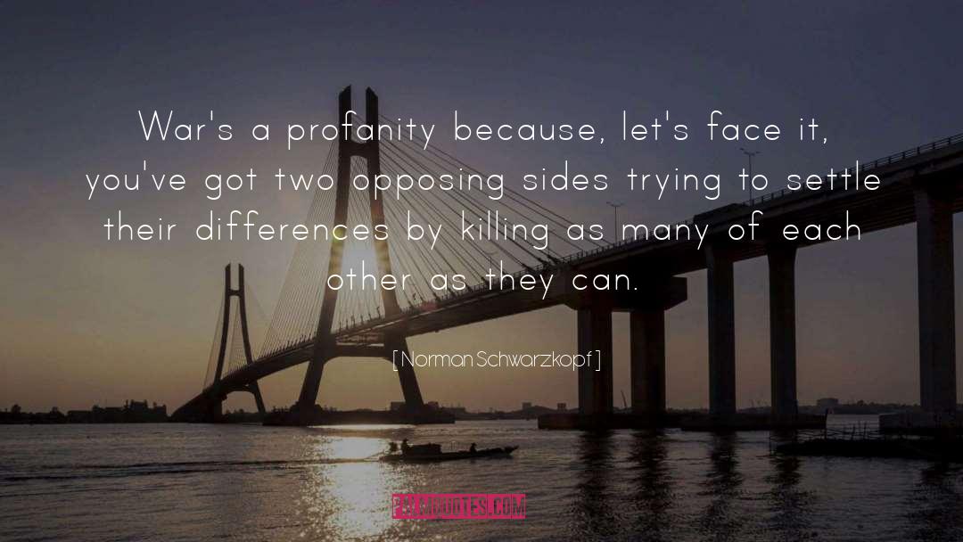 Face It quotes by Norman Schwarzkopf