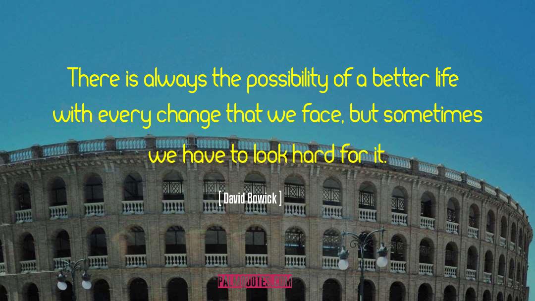 Face Look quotes by David Bowick