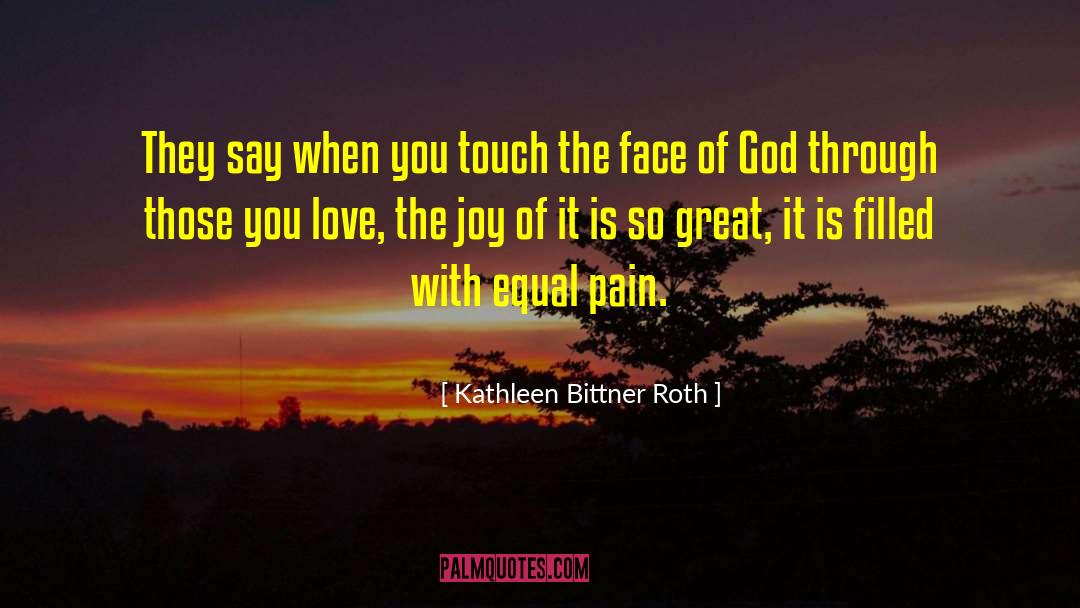 Face Of God quotes by Kathleen Bittner Roth