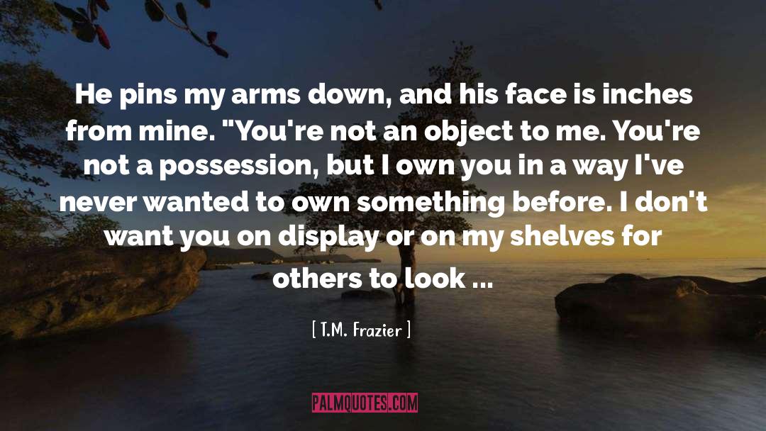 Face Reading quotes by T.M. Frazier