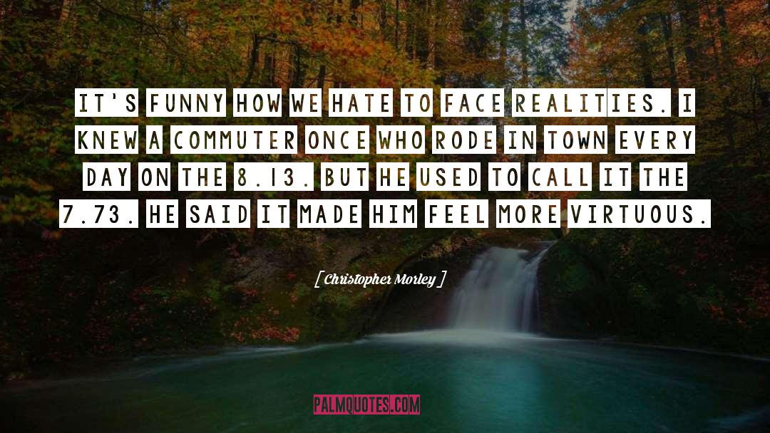 Face Realities quotes by Christopher Morley