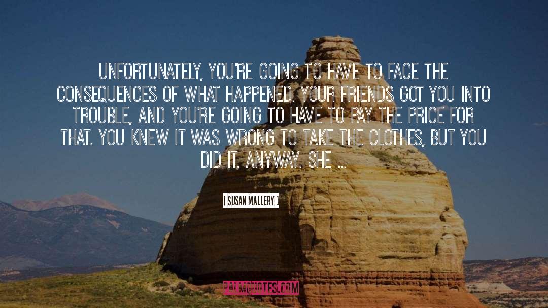 Face The Consequences quotes by Susan Mallery