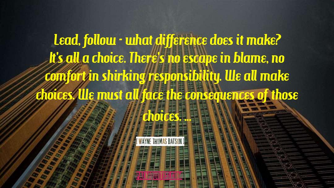 Face The Consequences quotes by Wayne Thomas Batson