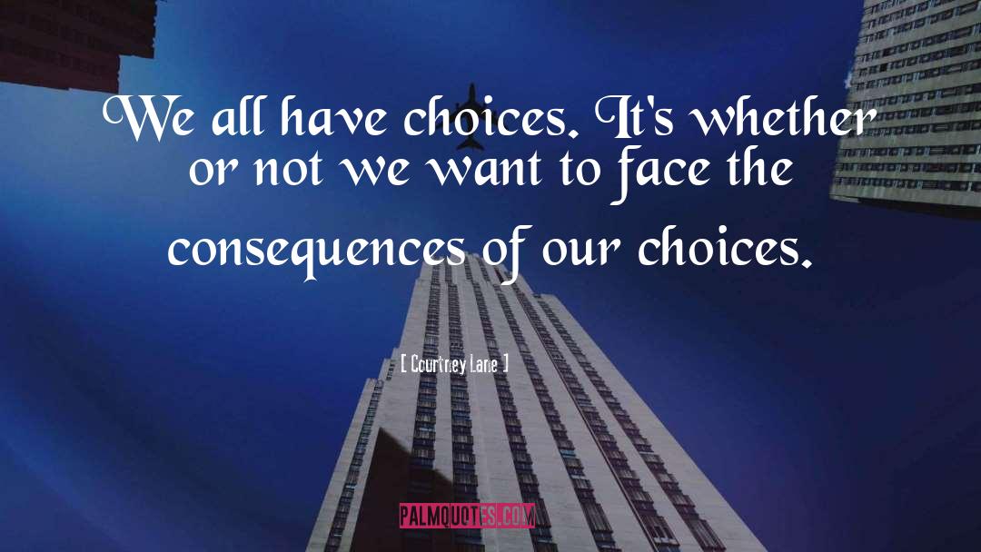 Face The Consequences quotes by Courtney Lane