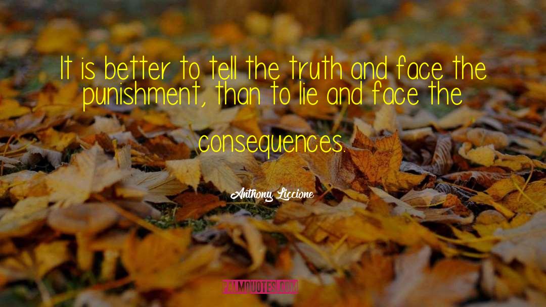 Face The Consequences quotes by Anthony Liccione