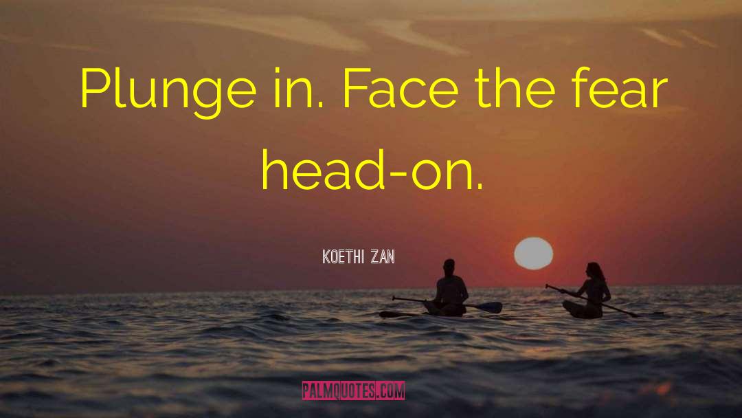 Face The Fear quotes by Koethi Zan