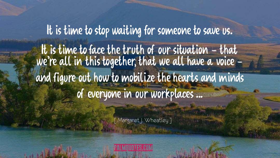 Face The Truth quotes by Margaret J. Wheatley
