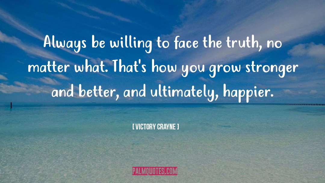 Face The Truth quotes by Victory Crayne