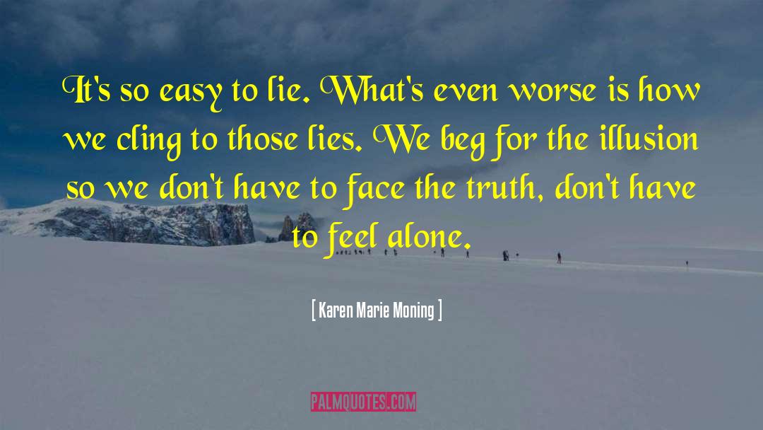 Face The Truth quotes by Karen Marie Moning