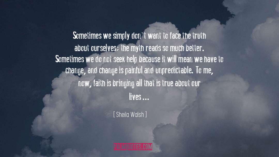 Face The Truth quotes by Sheila Walsh