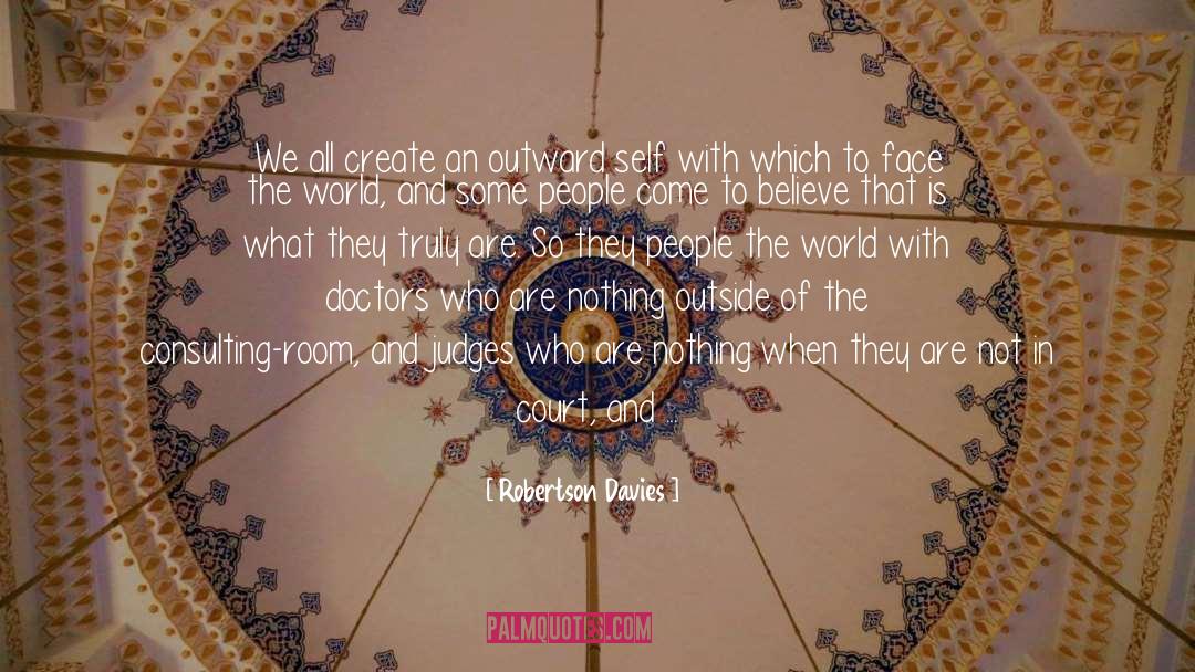 Face The World quotes by Robertson Davies