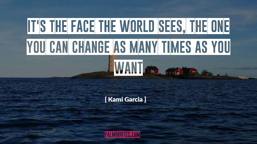 Face The World quotes by Kami Garcia