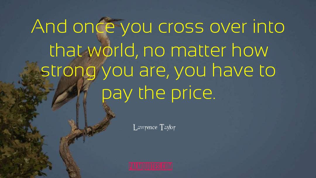 Face The World quotes by Lawrence Taylor