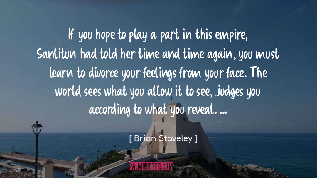 Face The World quotes by Brian Staveley