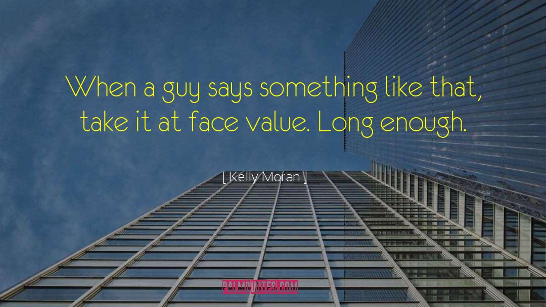 Face Value quotes by Kelly Moran