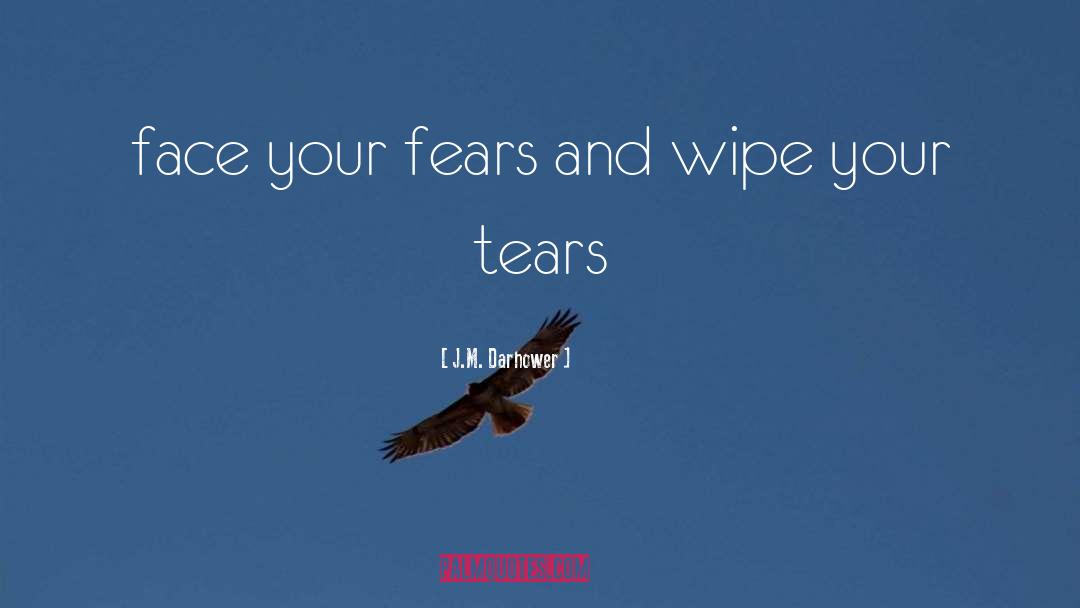 Face Your Fears quotes by J.M. Darhower