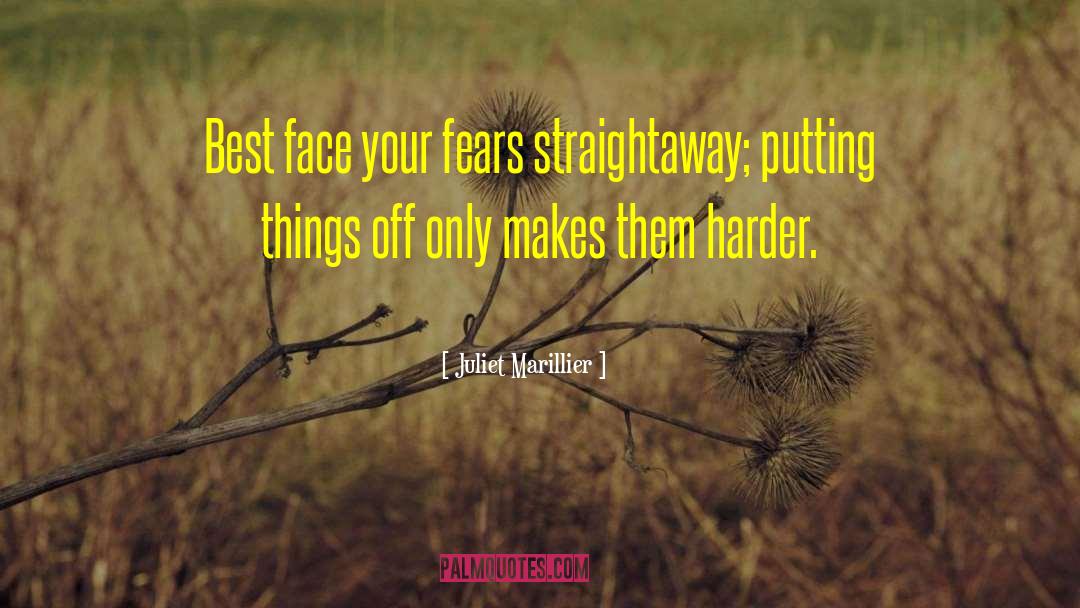 Face Your Fears quotes by Juliet Marillier