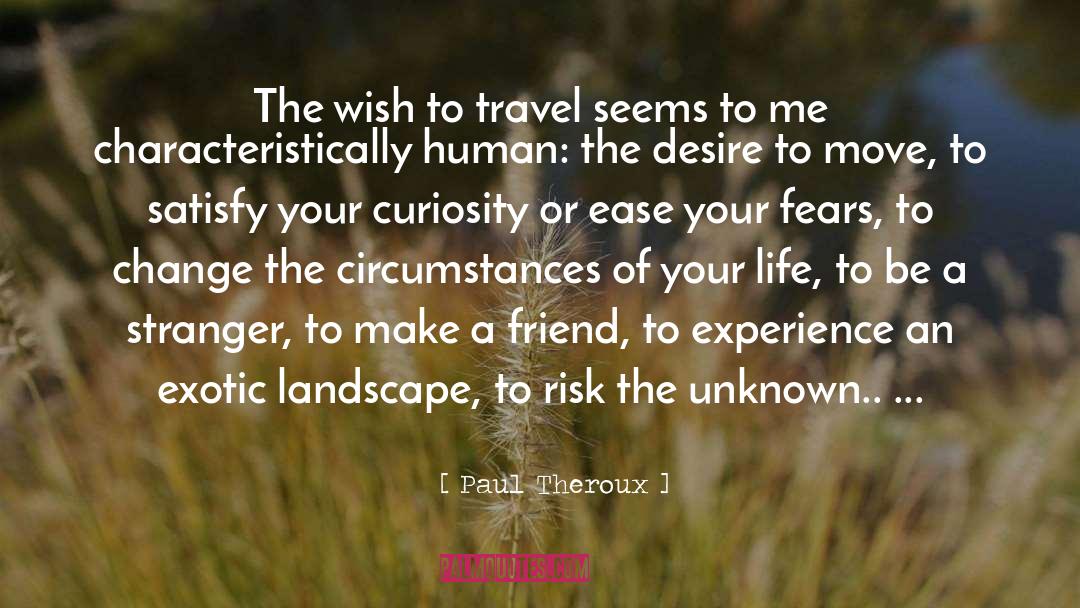 Face Your Fears quotes by Paul Theroux