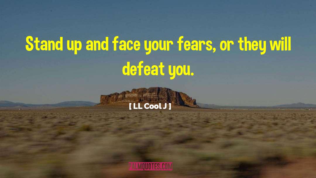 Face Your Fears quotes by LL Cool J