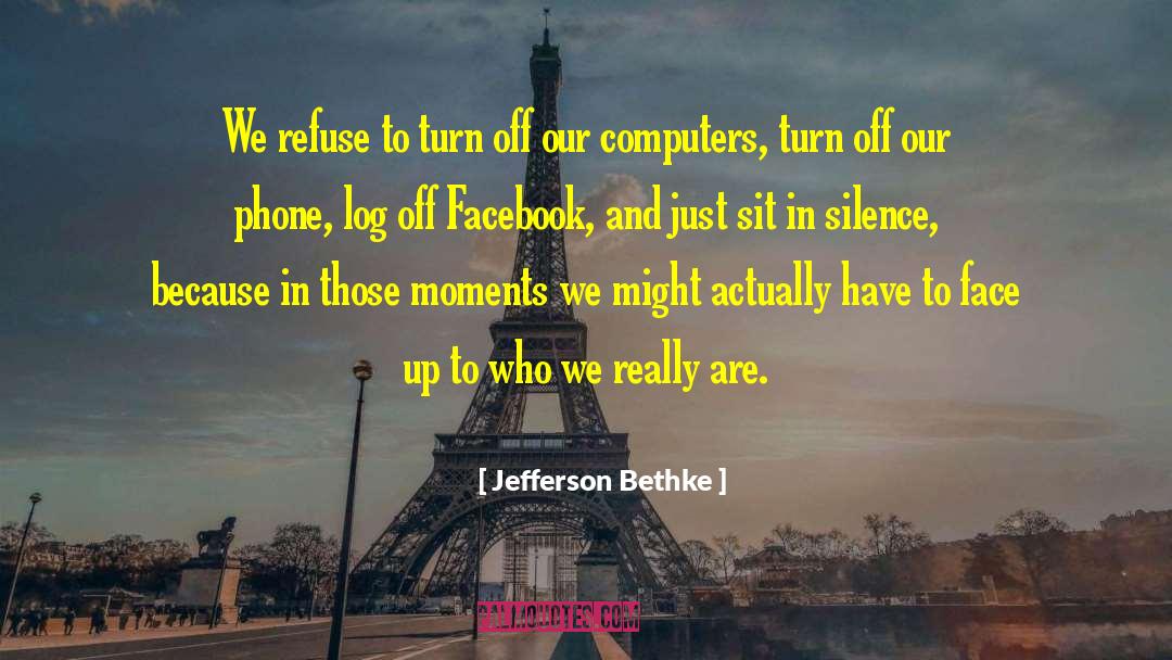 Facebook Addiction quotes by Jefferson Bethke