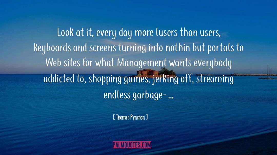 Facebook Addiction quotes by Thomas Pynchon