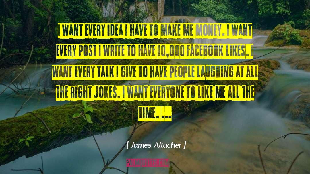 Facebook Likes quotes by James Altucher