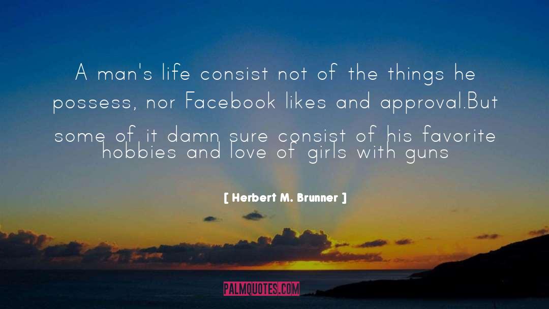 Facebook Likes quotes by Herbert M. Brunner