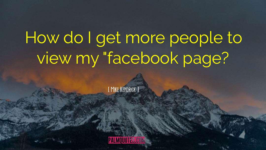 Facebook Page quotes by Mike Kendrick