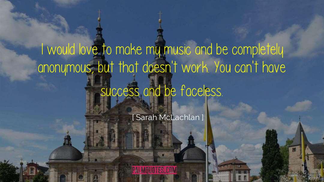 Faceless quotes by Sarah McLachlan