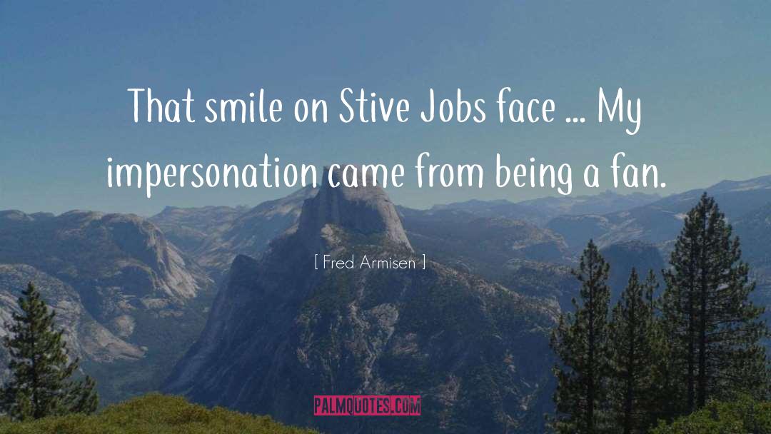 Faces quotes by Fred Armisen