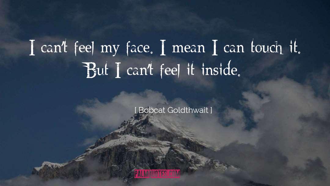 Faces quotes by Bobcat Goldthwait
