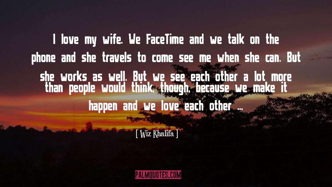 Facetime quotes by Wiz Khalifa