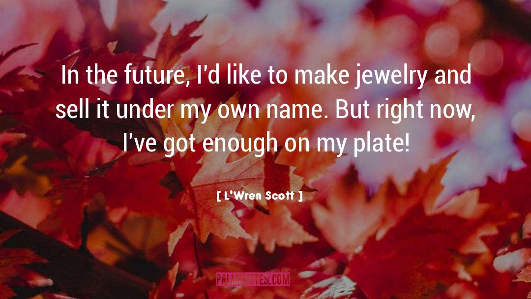 Facets Jewelry quotes by L'Wren Scott