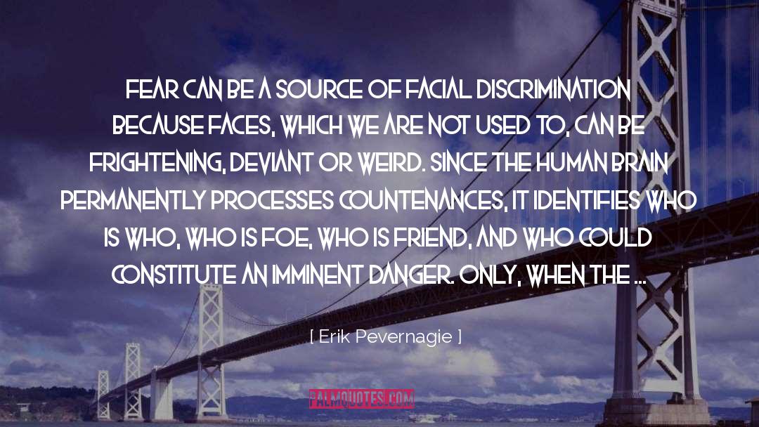 Facial Discrimination quotes by Erik Pevernagie