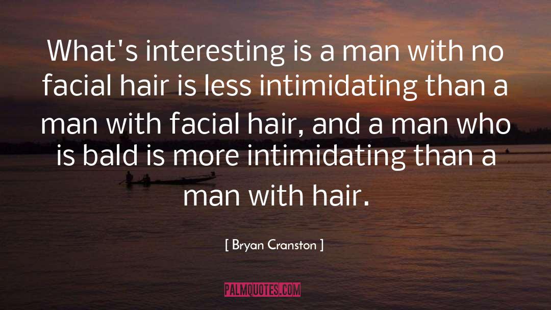 Facial Hair quotes by Bryan Cranston