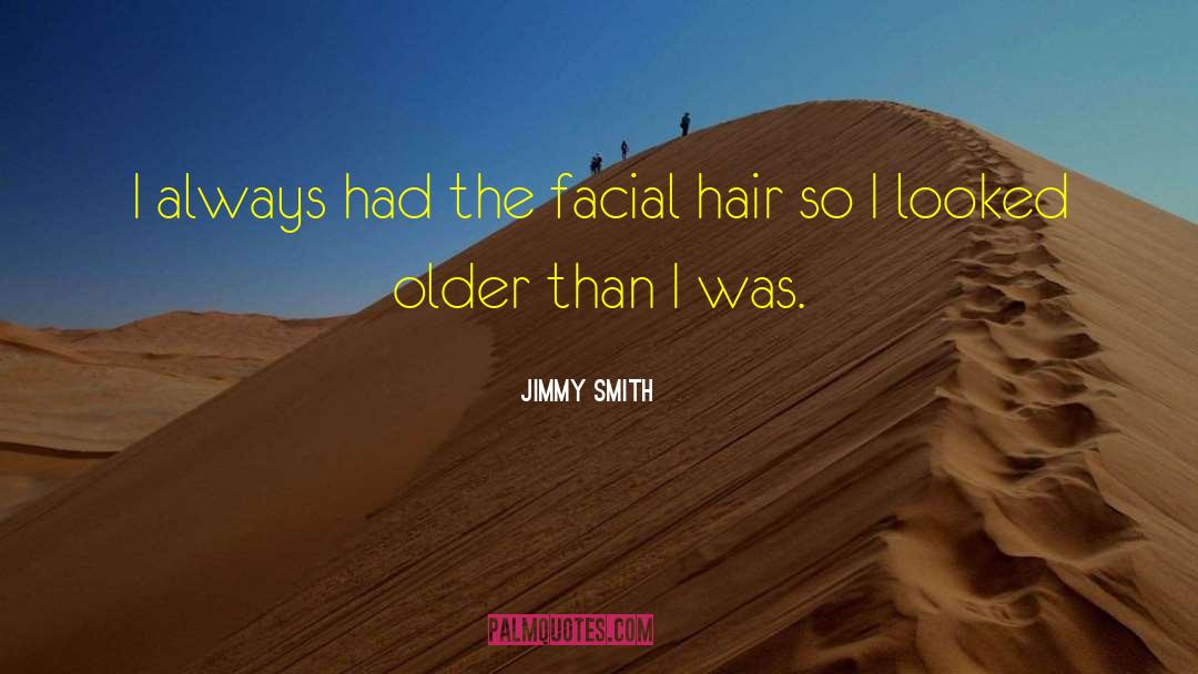 Facial Hair quotes by Jimmy Smith