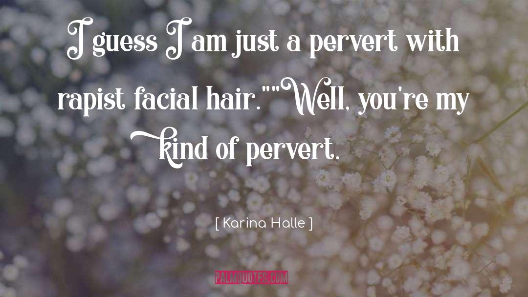 Facial Hair quotes by Karina Halle