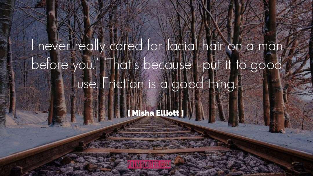 Facial Hair quotes by Misha Elliott