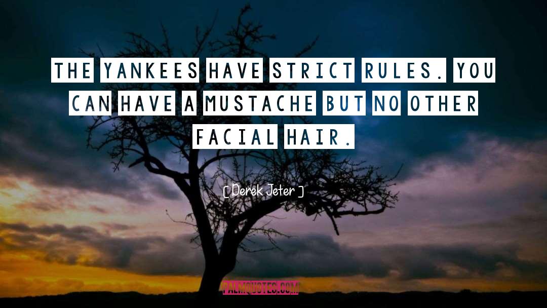 Facial Hair quotes by Derek Jeter