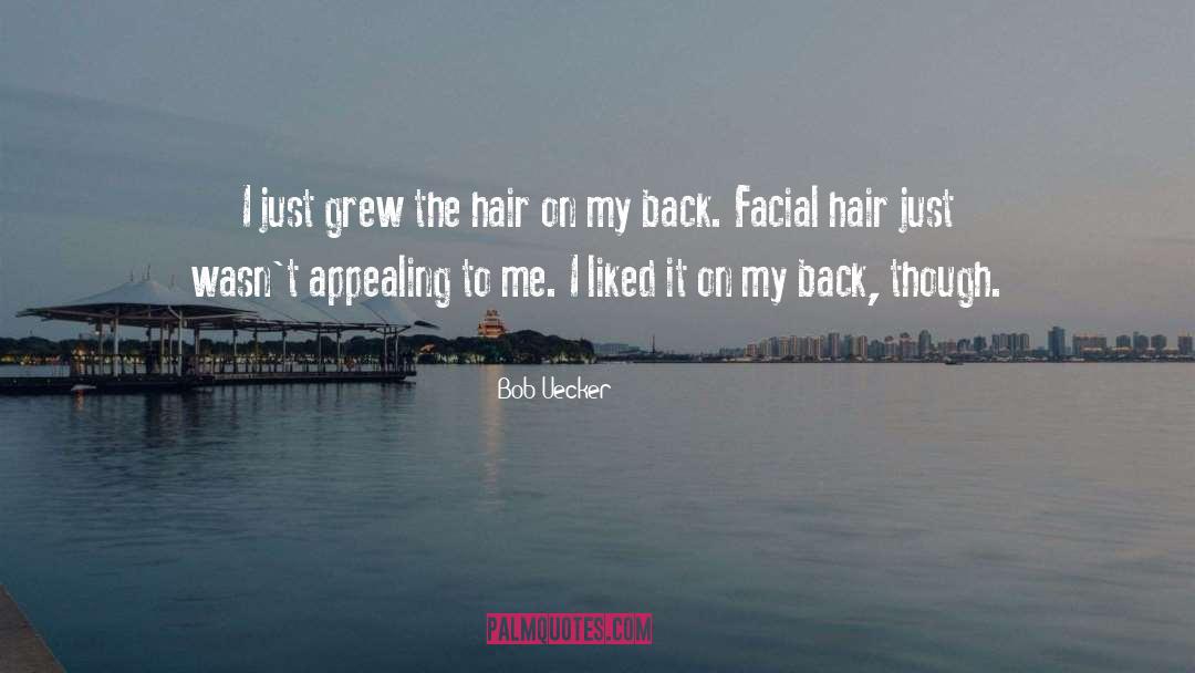 Facial Hair quotes by Bob Uecker