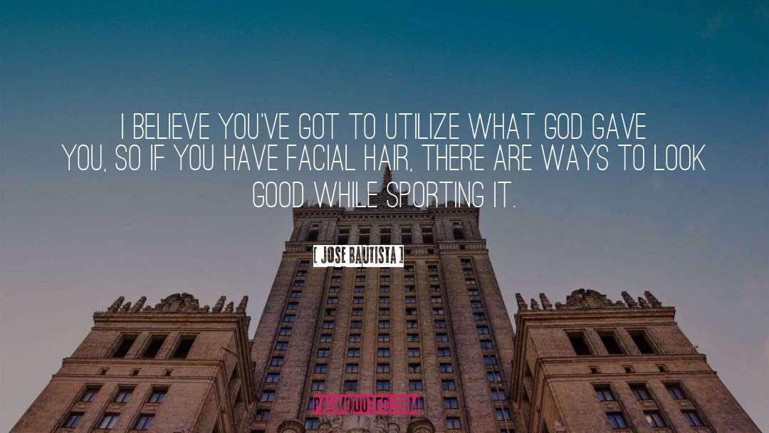 Facial Hair quotes by Jose Bautista