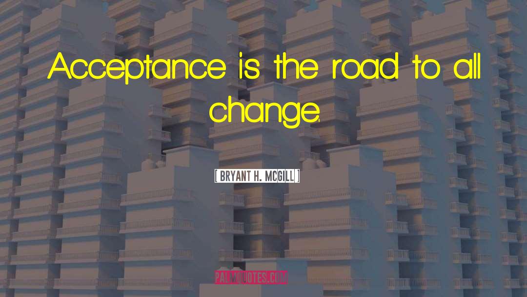 Facilitate Change quotes by Bryant H. McGill