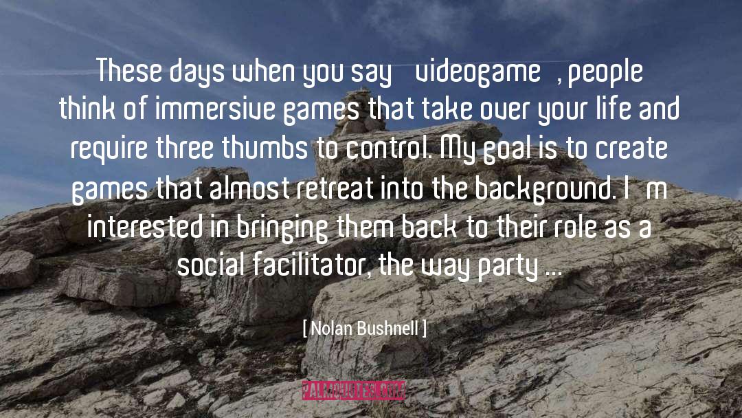 Facilitator quotes by Nolan Bushnell