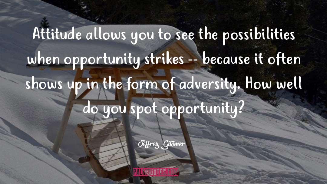 Facing Adversity quotes by Jeffrey Gitomer
